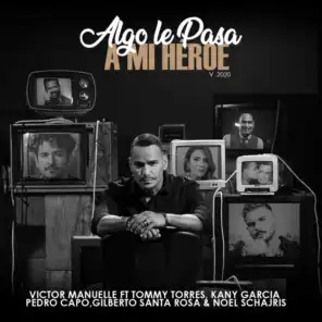 Algo Le Pasa a Mi Héroe 2020 (Un Regalo a Papá) [feat. Kany García, Pedro Capó, Noel Schajris, Tommy Torres & Gilberto Santa Rosa]