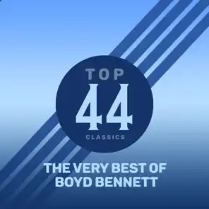 Top 44 Classics - The Very Best of Boyd Bennett