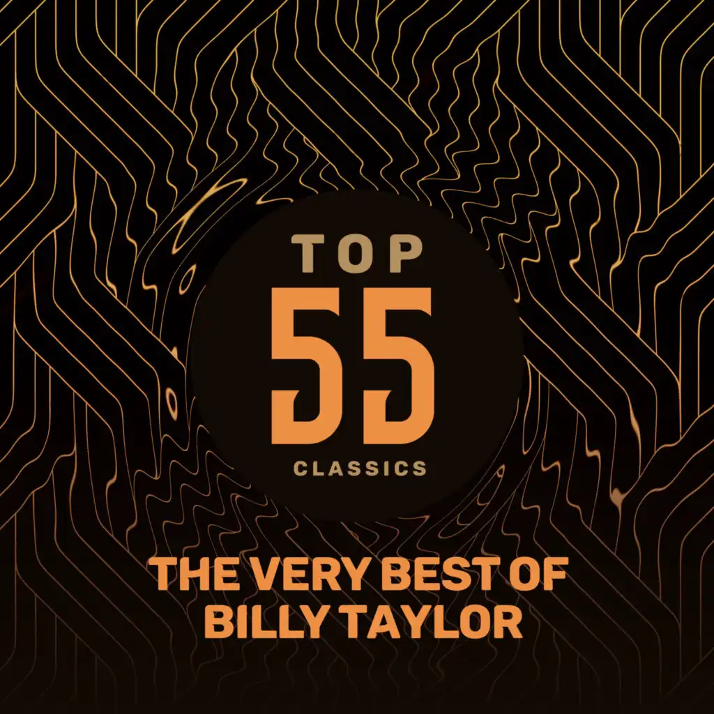 Top 55 Classics - The Very Best of Billy Taylor