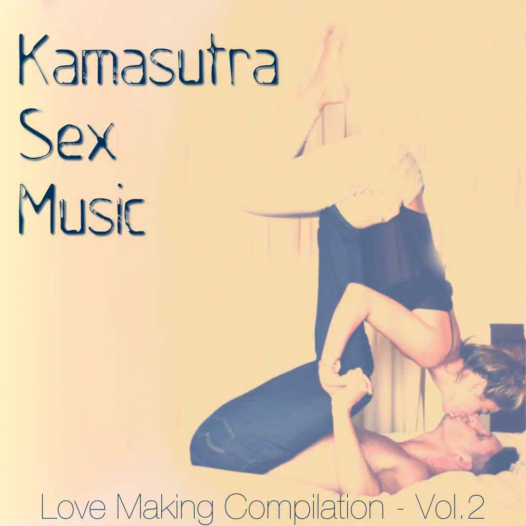Kamasutra Sex Music, Vol. 2: Love Making Compilation