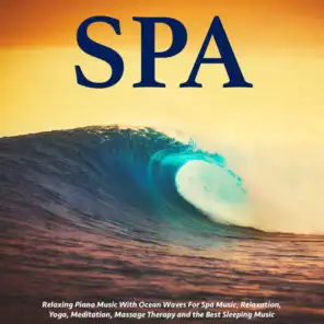 Relaxing Piano Music with Ocean Waves for Spa Music, Relaxation, Yoga, Meditation, Massage Therapy and the Best Sleeping Music