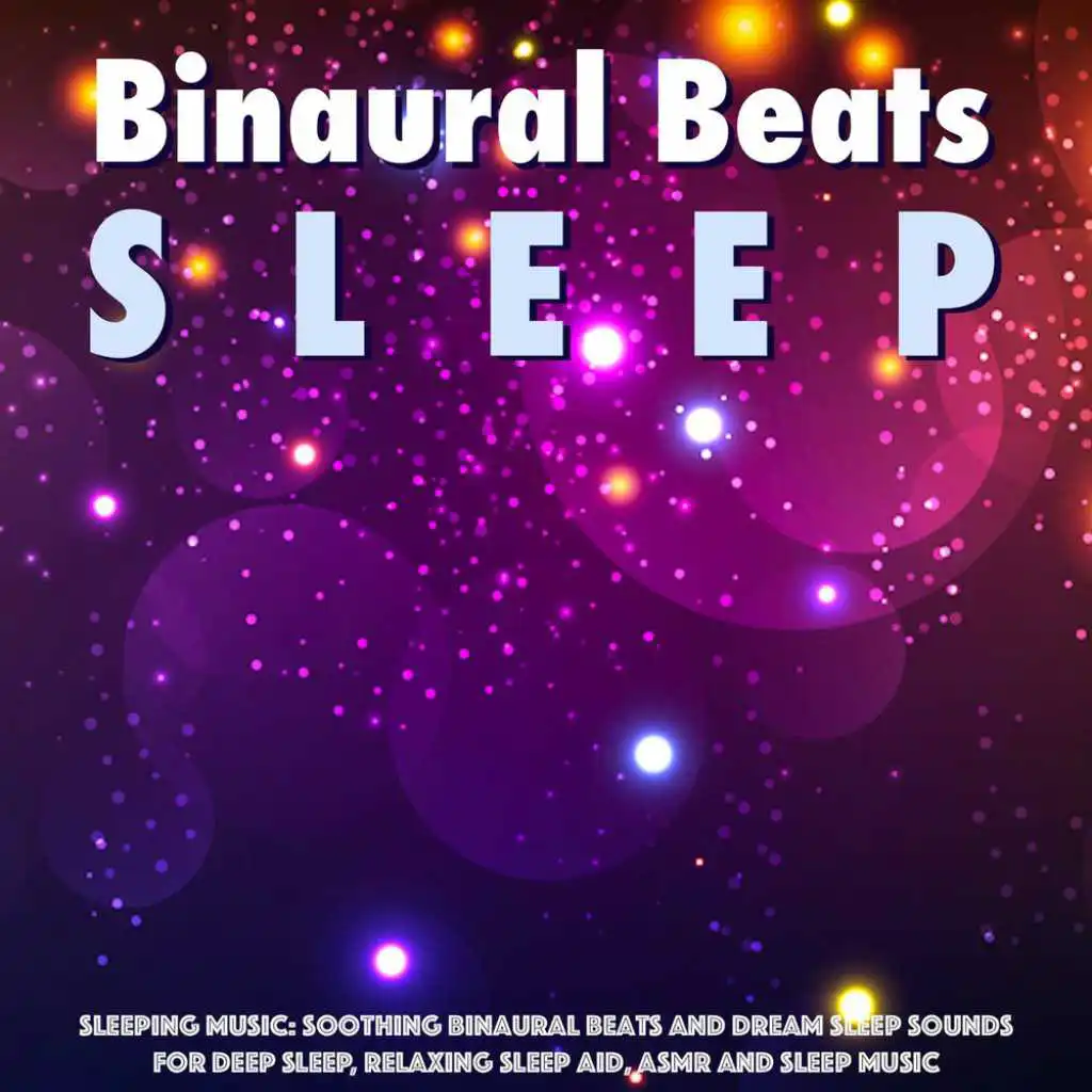 Sleeping Music: Soothing Binaural Beats and Dream Sleep Sounds for Deep Sleep, Relaxing Sleep Aid, Asmr and Sleep Music