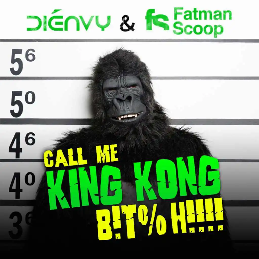 Call Me King Kong B!T%H!!!