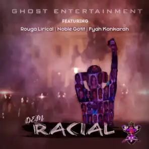 Dem Racial (feat. Rouga Lirical, Noble Gotit & Fyah Konkarah)