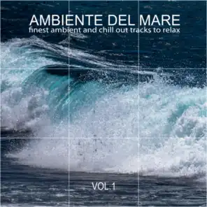 Ambiente del Mare, Vol. 1 (Finest Ambient and Chill out Tracks to Relax)