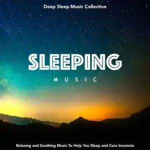 Sleeping Music: Relaxing and Soothing Music to Help You Sleep and Cure Insomnia