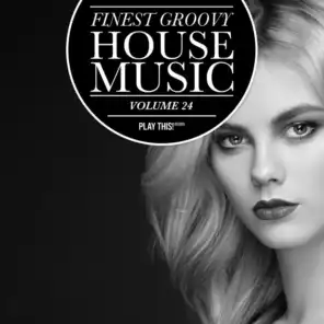 Finest Groovy House Music, Vol. 24