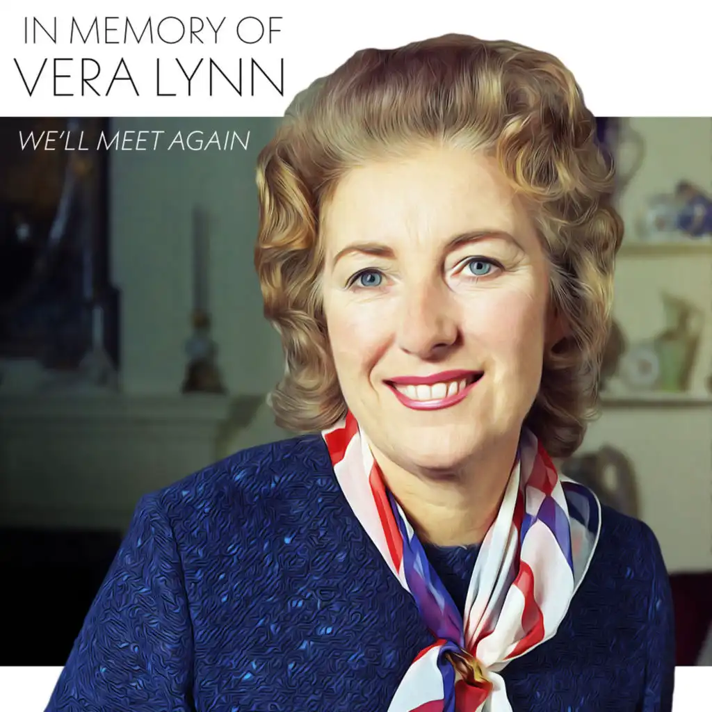 In Memory of Vera Lynn - We’ll Meet Again
