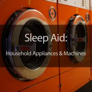 Sleep Aid: Household Appliances & Machines