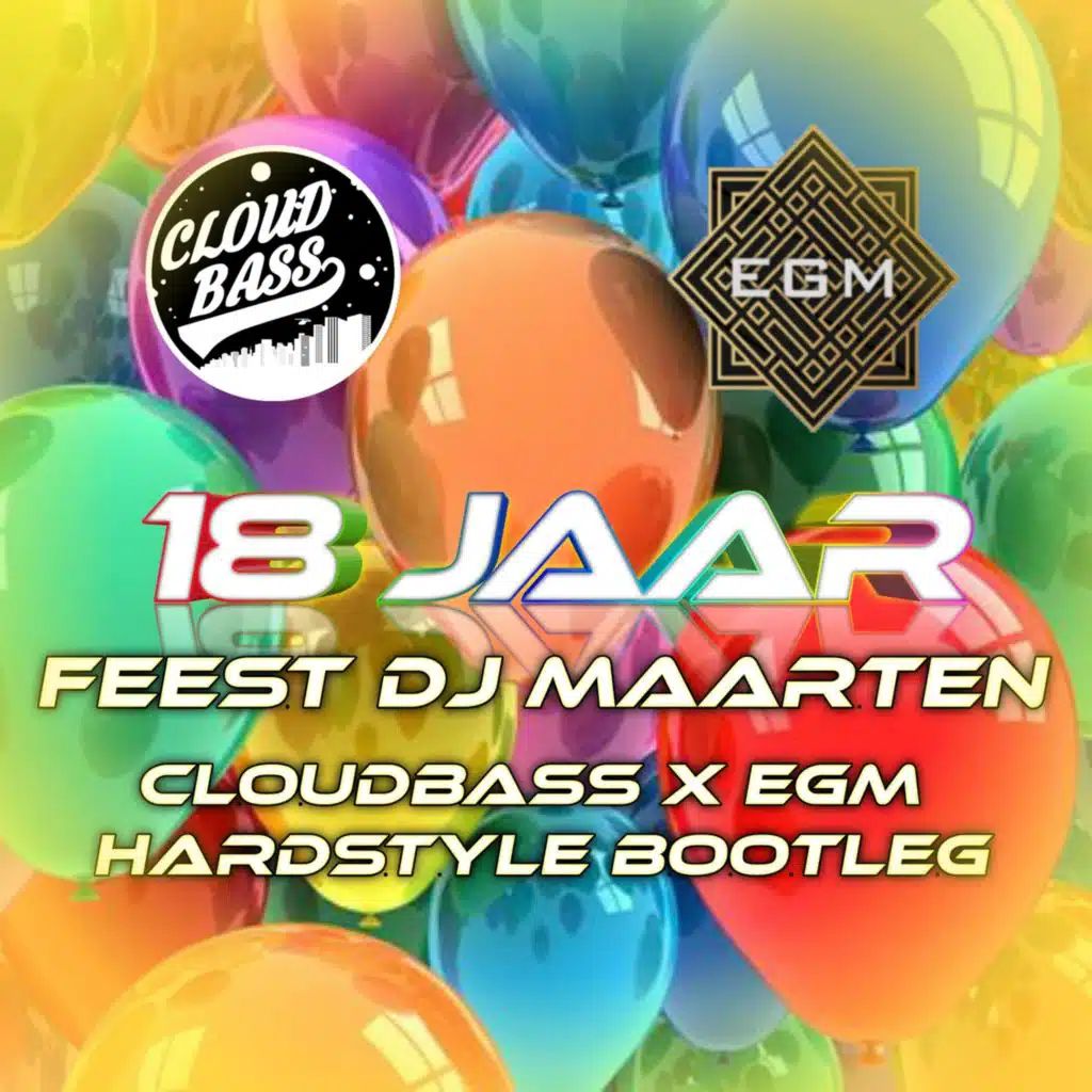 18 Jaar Hardstyle Bootleg (feat. X Egm) [feat. Cloudbass]