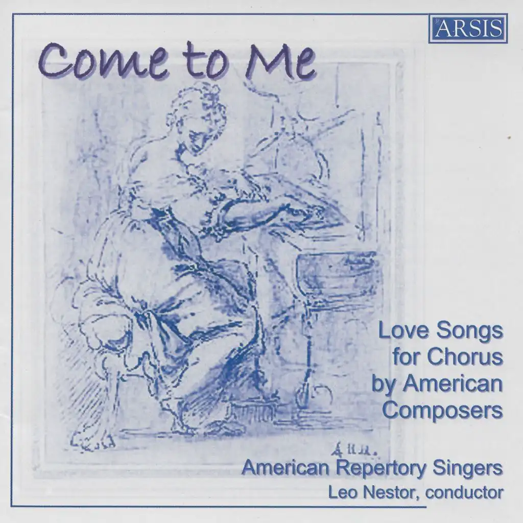 Come to Me: Love Songs for Chorus by American Composers