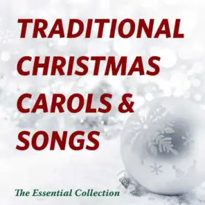 Traditional Christmas Carols & Songs - The Essential Collection