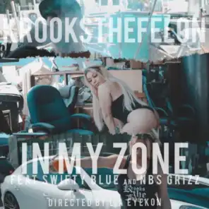 In My Zone (feat. Swifty Blue & NBS Grizz)