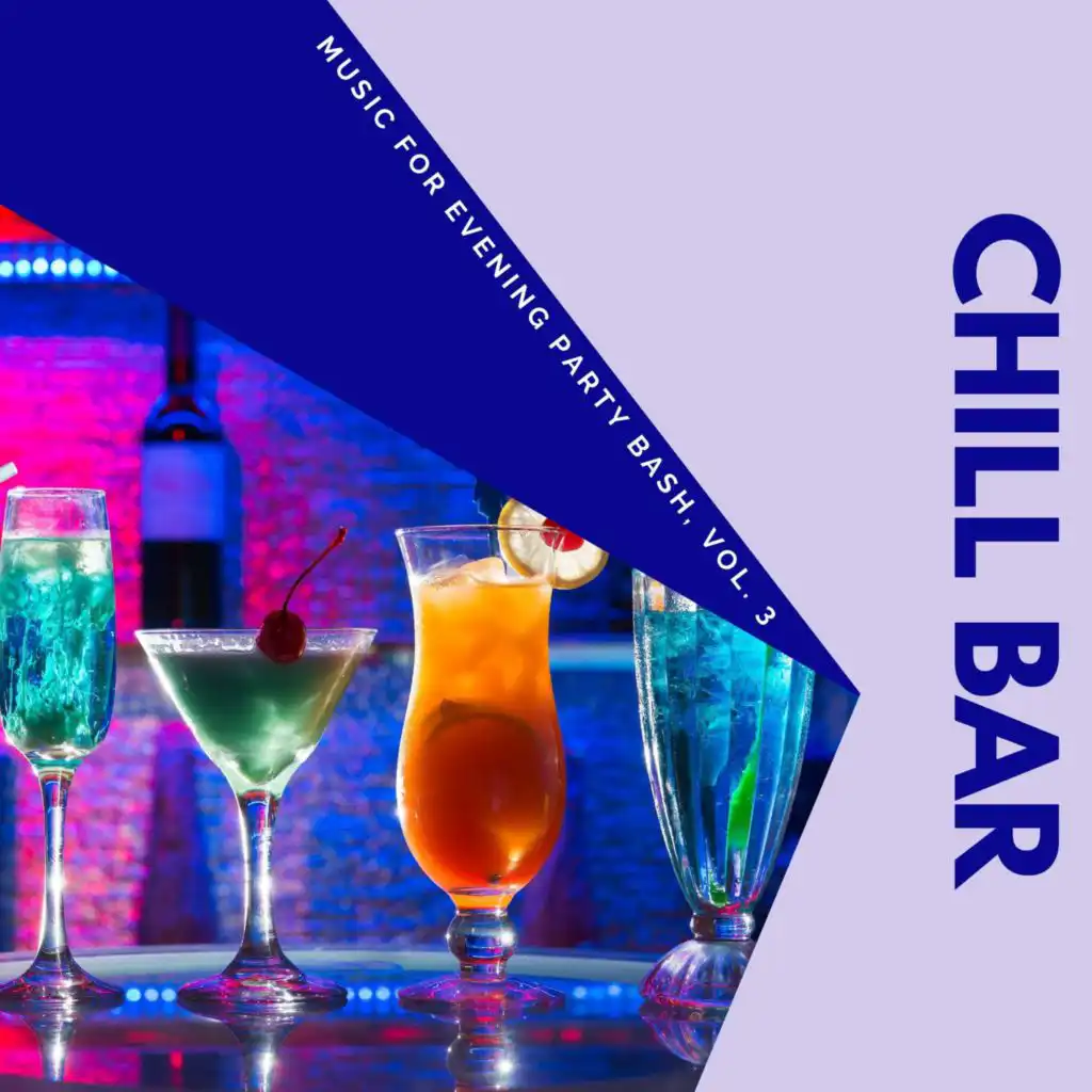 Chill Bar - Music For Evening Party Bash, Vol. 3