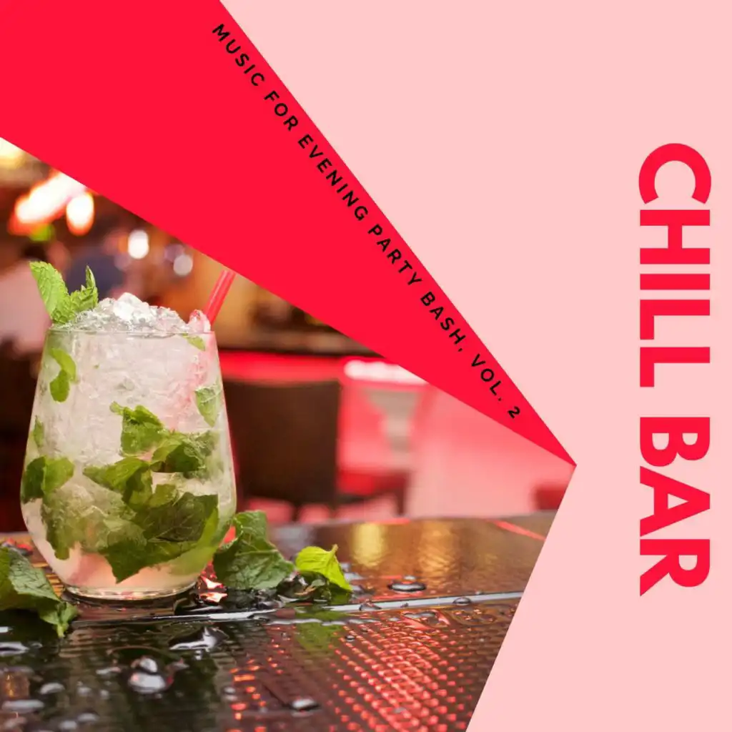 Chill Bar - Music For Evening Party Bash, Vol. 2