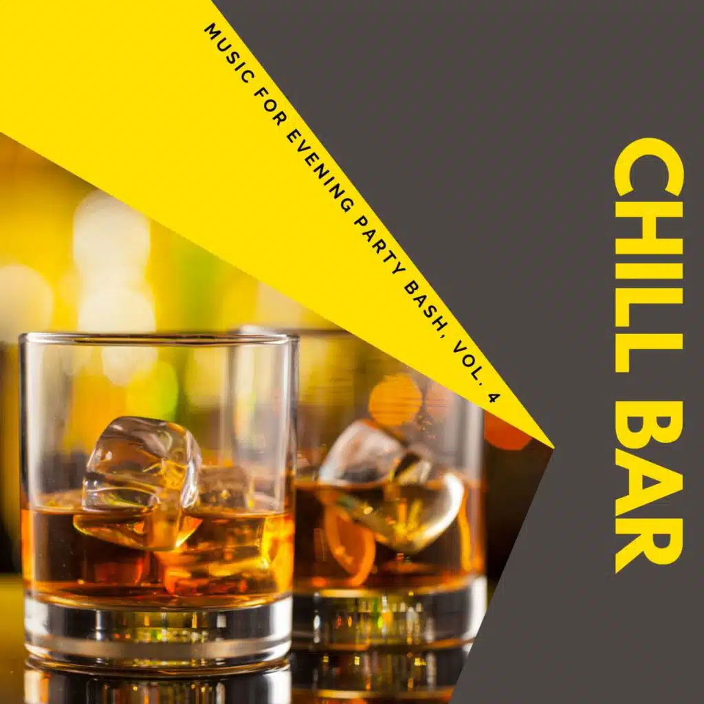 Chill Bar - Music For Evening Party Bash, Vol. 4