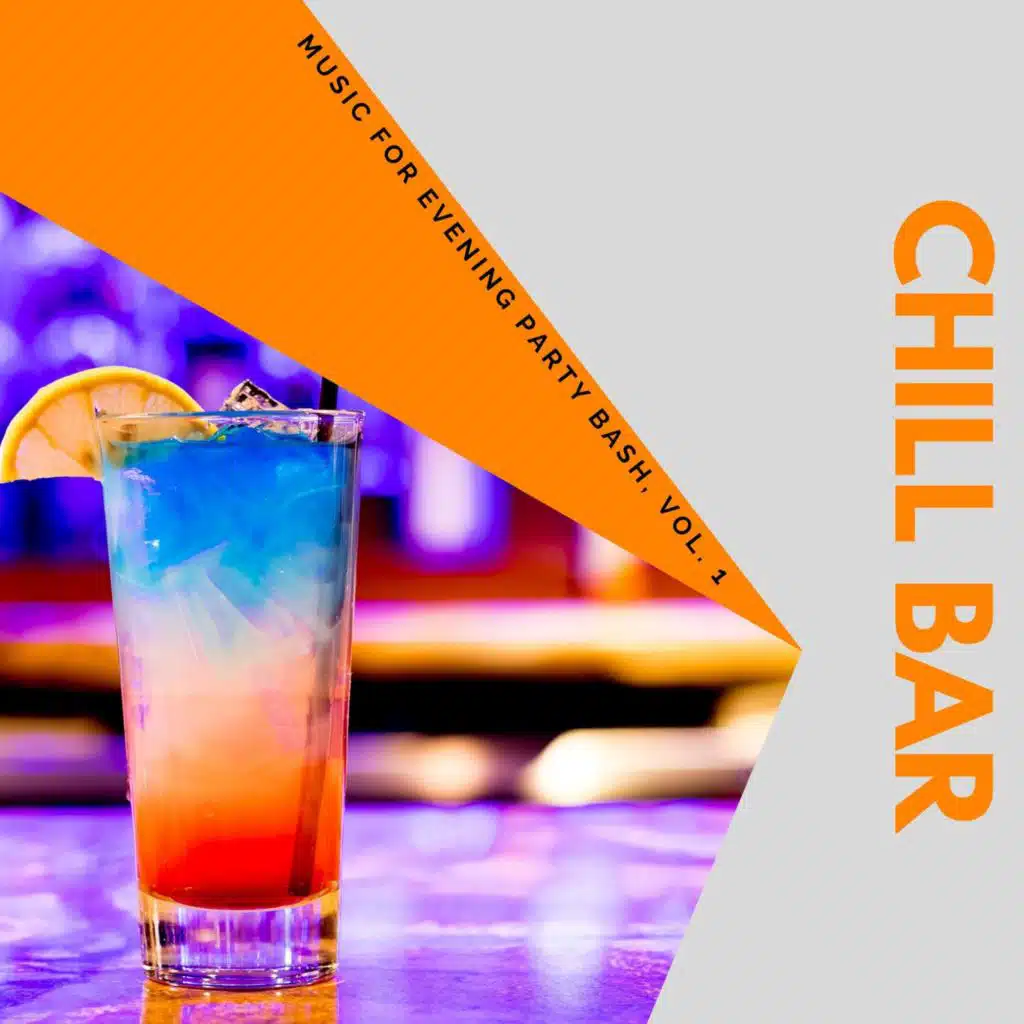 Chill Bar - Music For Evening Party Bash, Vol. 1