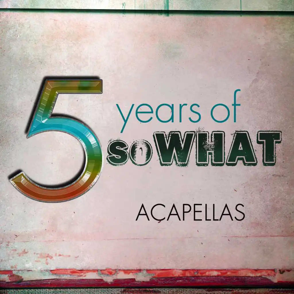 5 Years of Sowhat: Acapellas