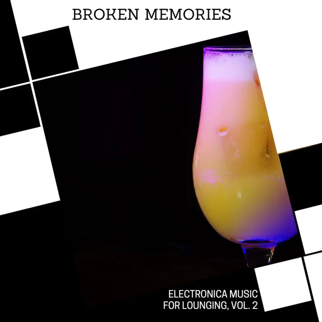 Broken Memories - Electronica Music For Lounging, Vol. 2
