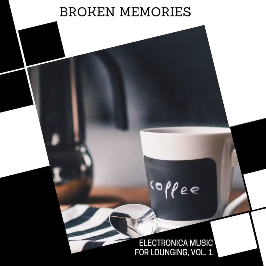 Broken Memories - Electronica Music For Lounging, Vol. 1