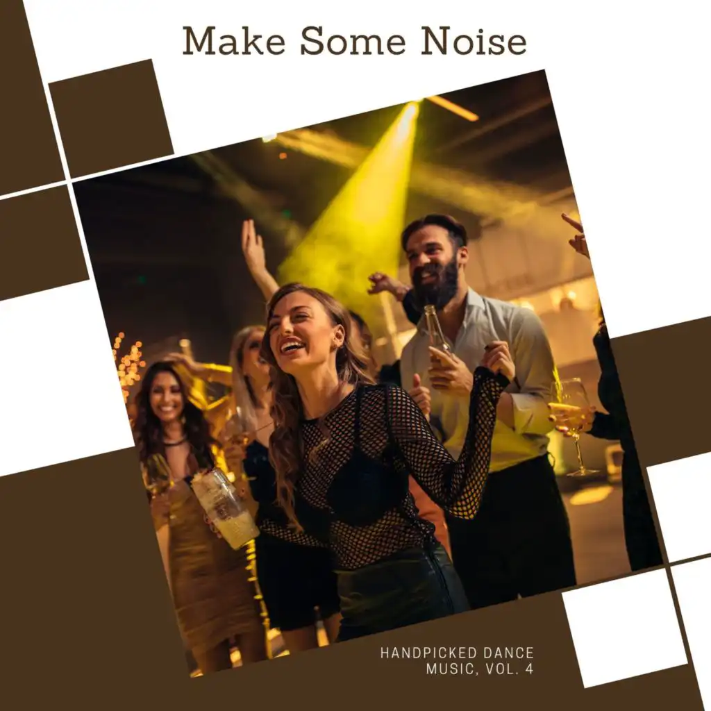 Make Some Noise - Handpicked Dance Music, Vol. 4