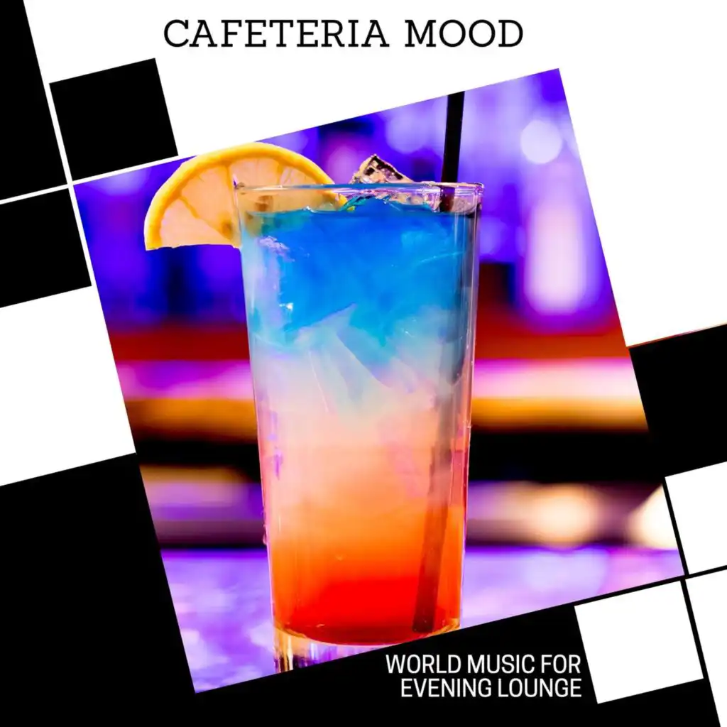 Cafeteria Mood - World Music For Evening Lounge