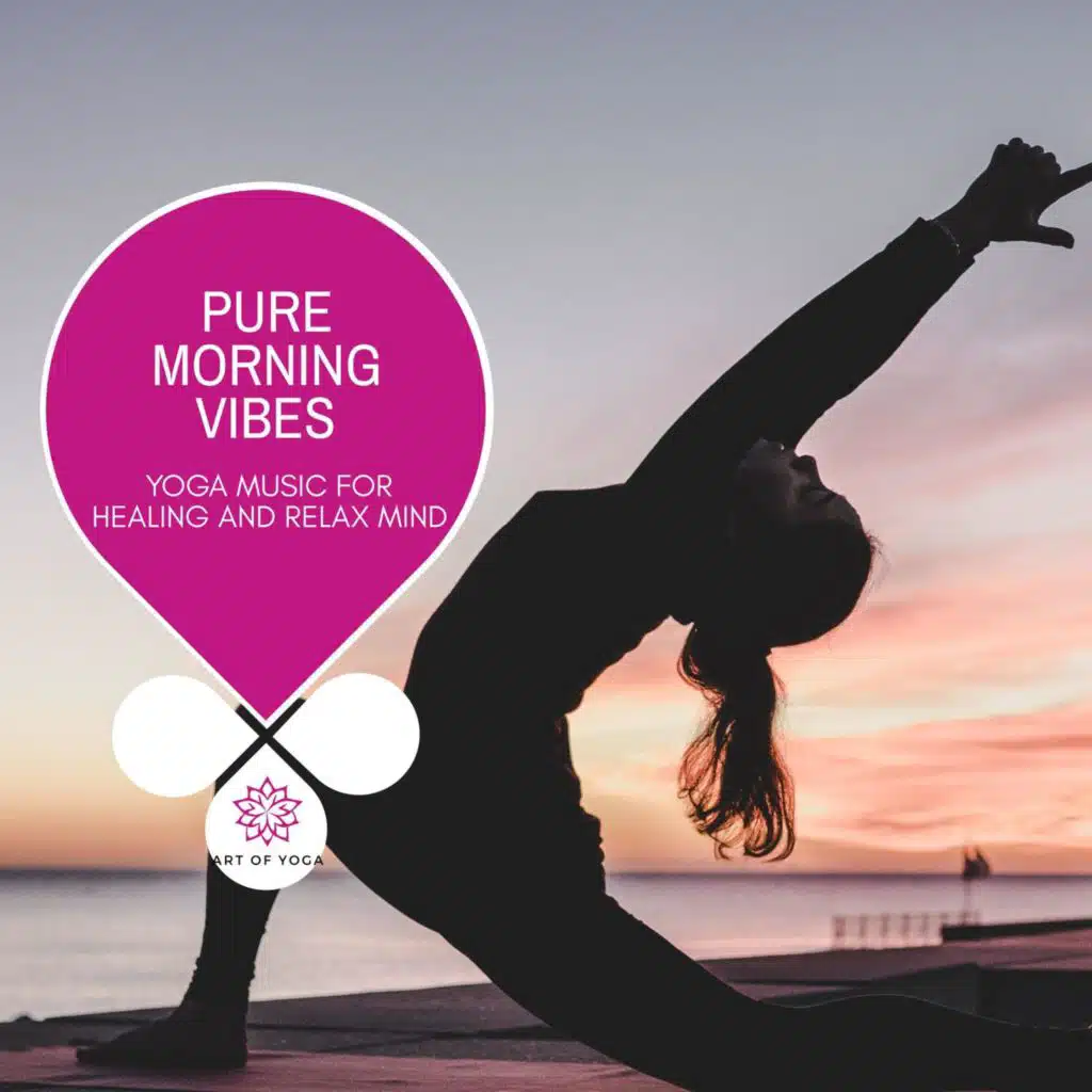 Pure Morning Vibes - Yoga Music For Healing And Relax Mind