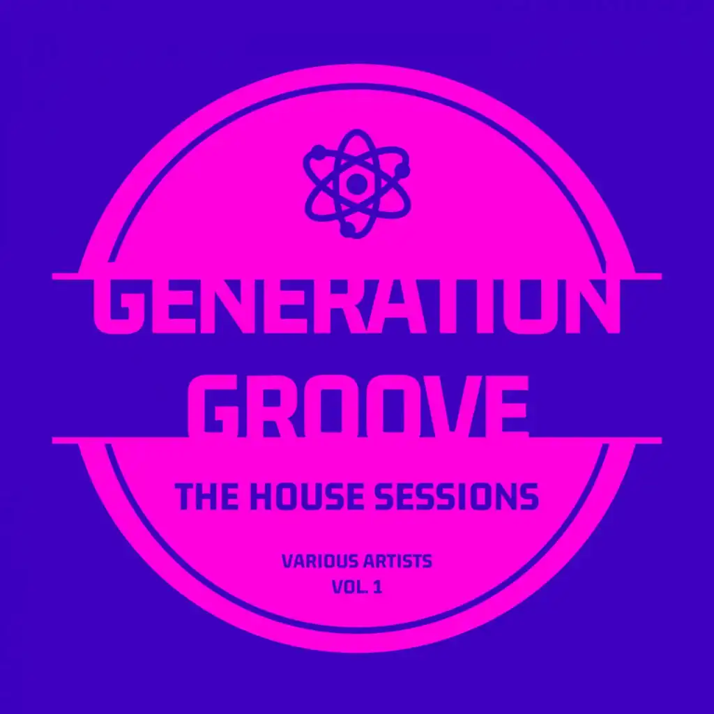 Generation Groove, Vol. 1 (The House Sessions)