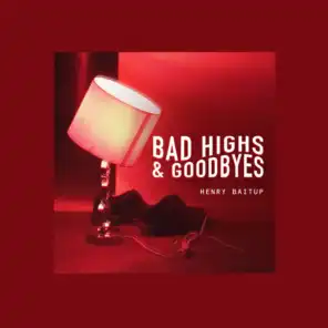Bad Highs & Goodbyes