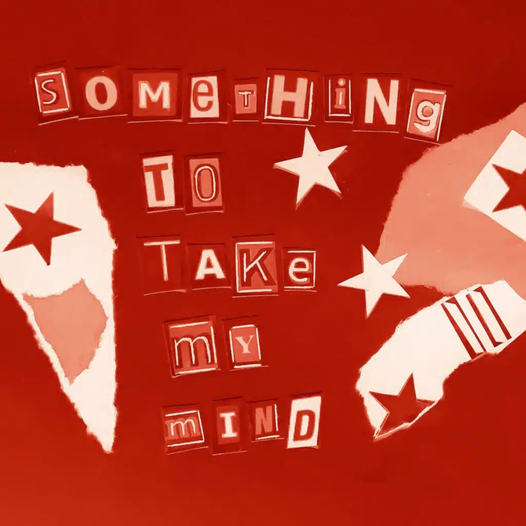 Something to Take My Mind