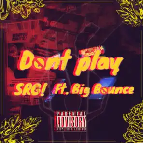 Don't Play (feat. Big Bounce)