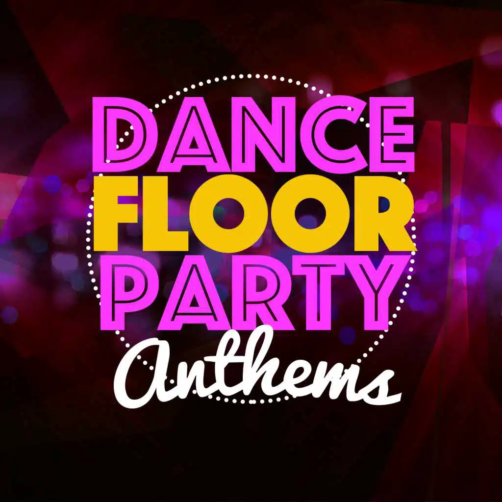 Dancefloor Party Anthems