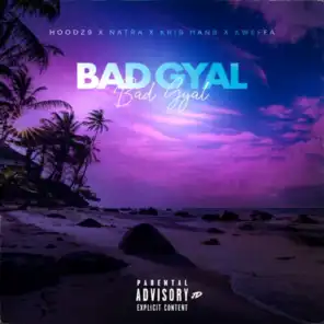 Bad Gyal (feat. Natra, Kris Hans & kweffa)