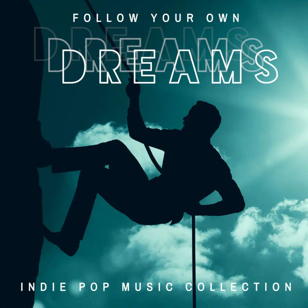 Follow Your Own Dreams – Indie Pop Music Collection