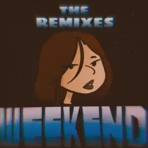 WEEKEND (The Remixes)