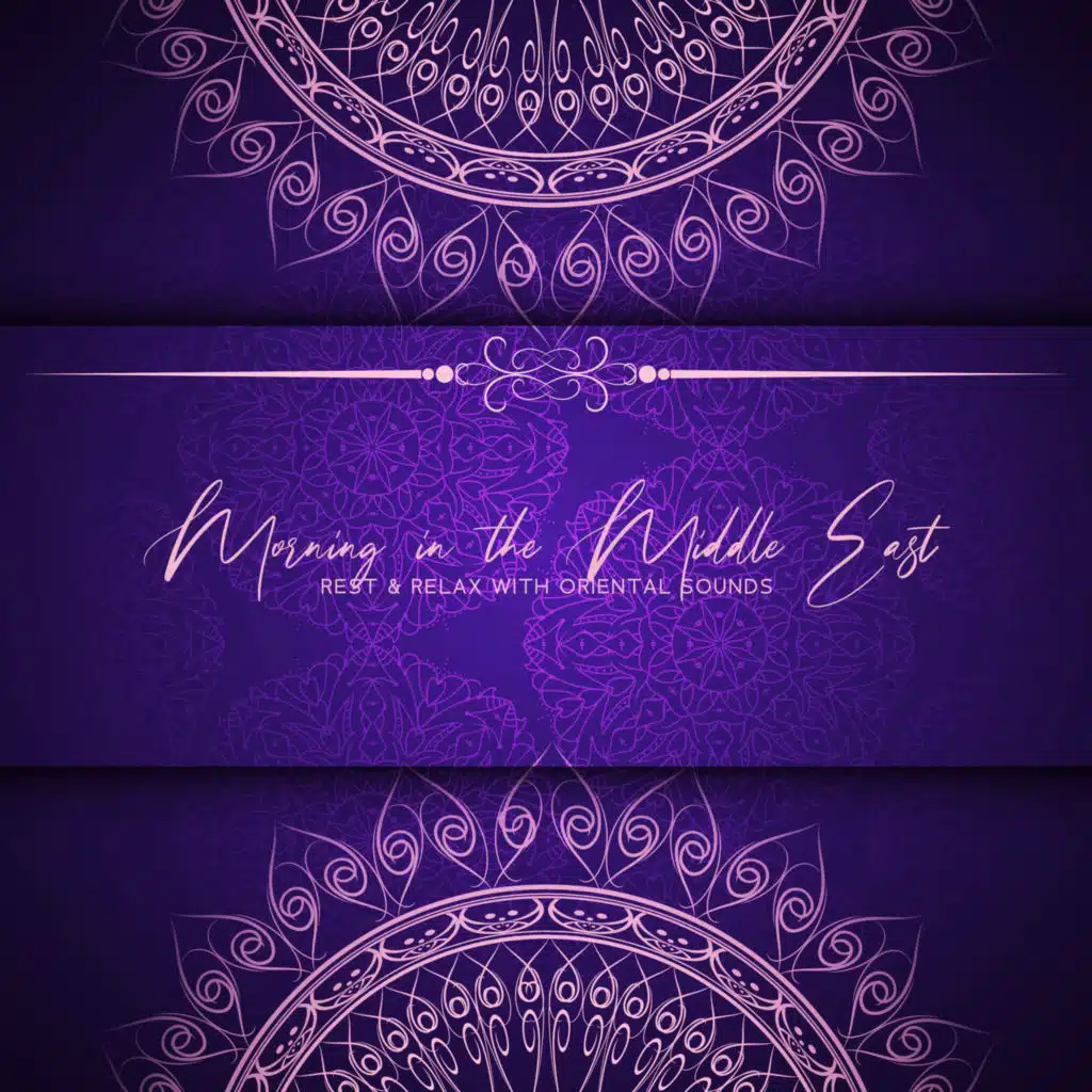 Morning in the Middle East - Rest & Relax with Oriental Sounds