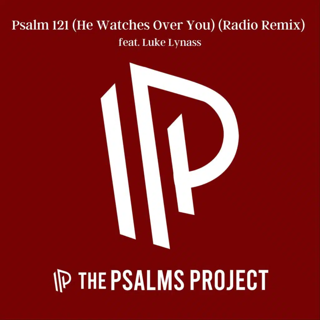 Psalm 121 (He Watches Over You) [Radio Remix] [feat. Luke Lynass]