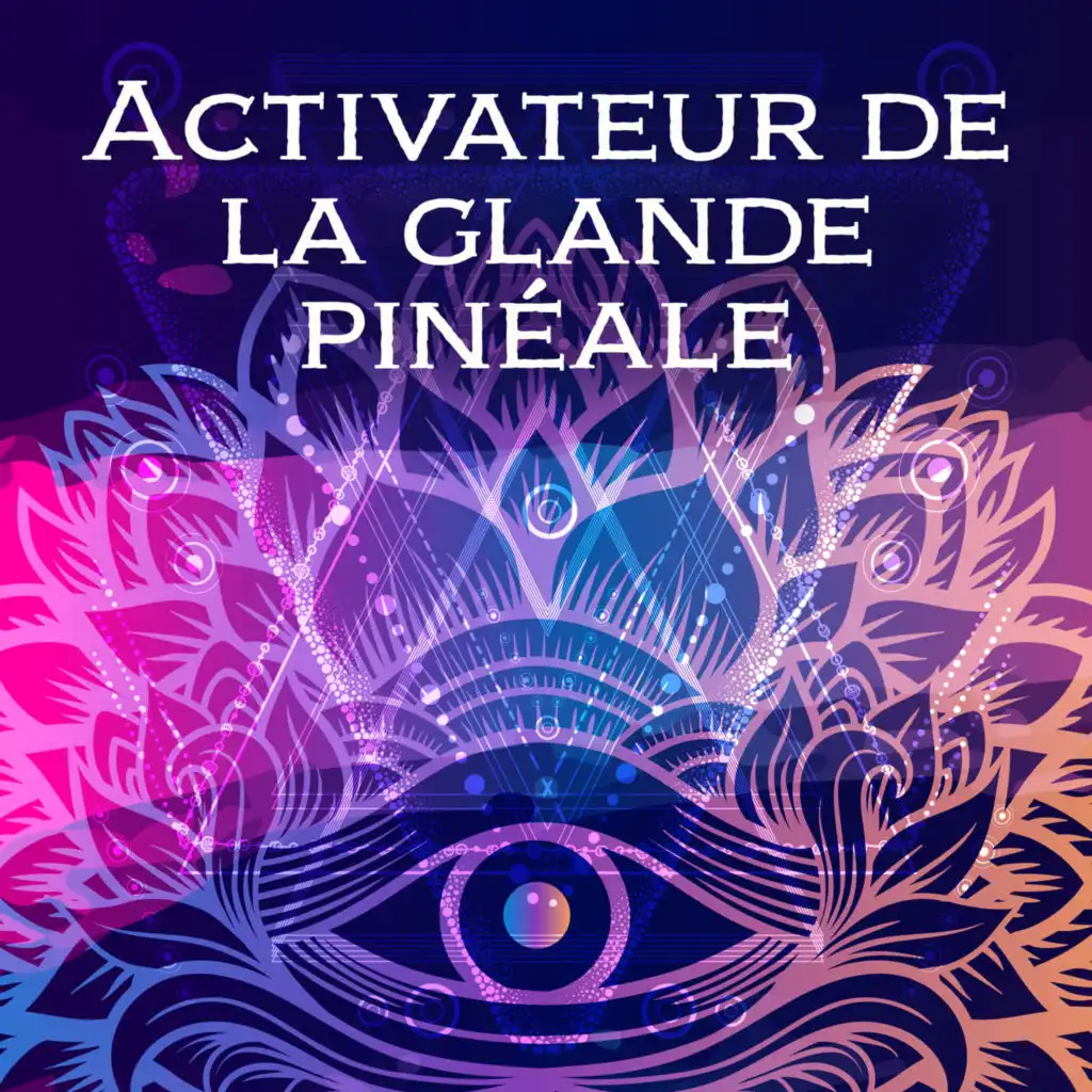 Activateur de la glande pinéale: Ouvrez le troisième œil, Méditation spirituelle musique