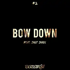 Bow Down (feat. Just Juice)