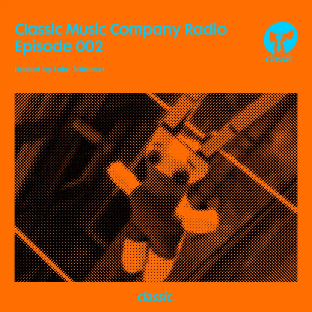 Classic Music Company Radio Episode 002 (hosted by Luke Solomon)