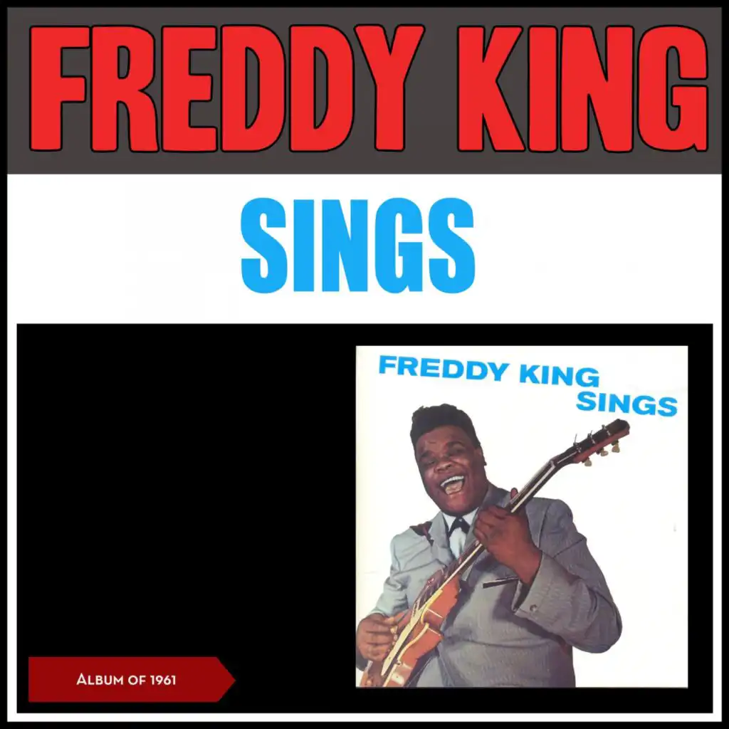 Freddy King Sings (Album of 1961) [feat. Lula Reed & Sonny Thompson]