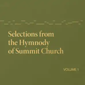 Selections from the Hymnody of Summit Church, Vol. 1