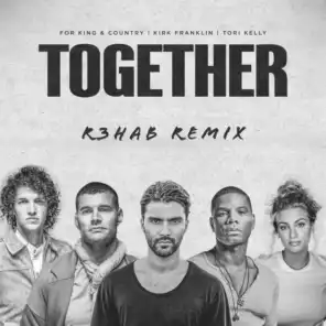 TOGETHER (R3HAB Remix) [feat. Kirk Franklin & Tori Kelly]