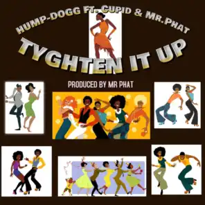 Tyghten It Up (feat. Cupid & Mr.Phat)