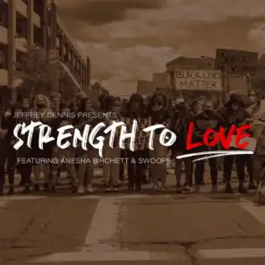 Strength To Love (feat. Anesha Birchett & Swoope)