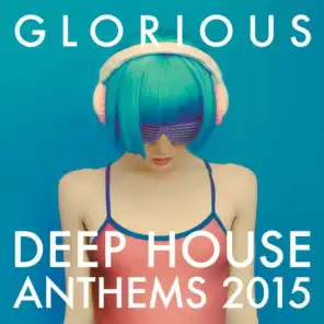 Glorious Deep House Anthems 2015