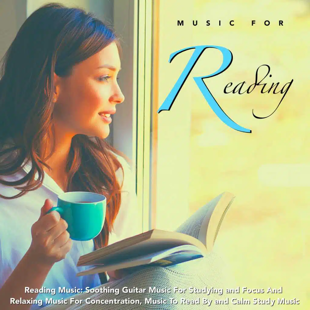 Reading Music: Soothing Guitar Music for Studying and Focus and Relaxing Music for Concentration, Music to Read by and Calm Study Music