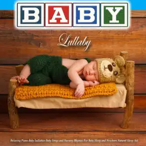 Relaxing Piano Baby Lullabies Baby Songs and Nursery Rhymes for Baby Sleep and Newborn Natural Sleep Aid