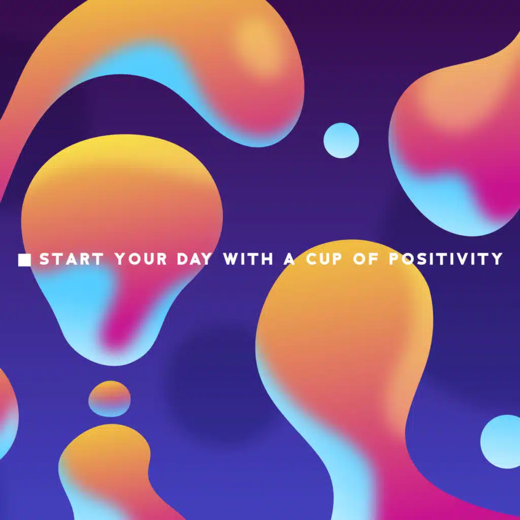 Start Your Day with a Cup of Positivity