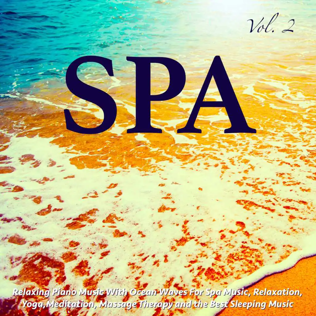 Relaxing Piano Music With Ocean Waves for Spa Music, Relaxation, Yoga, Meditation, Massage Therapy and the Best Sleeping Music, Vol. 2